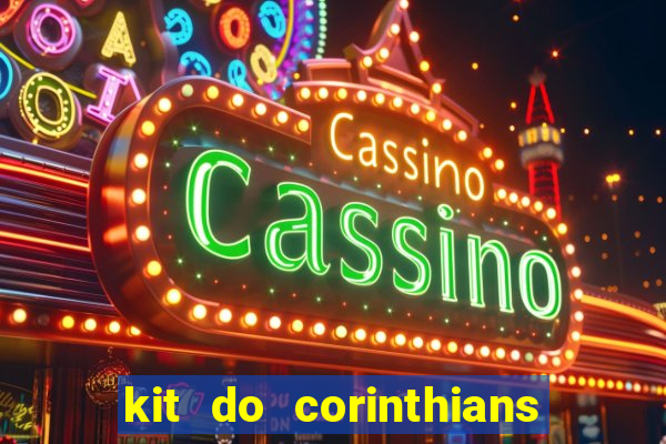 kit do corinthians dls 22